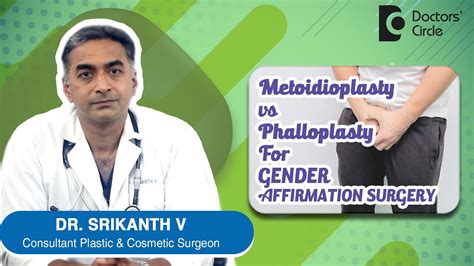 Gender Affirmation Surgery Metoidioplasty Vs Phalloplasty Dr Srikanth V Doctors Circle
