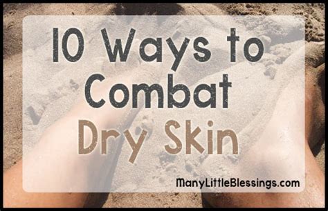 10 Ways To Combat Dry Skin