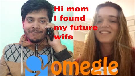 hi mom i found my future wife on omegle found my wife on omegle nepali omegle video youtube