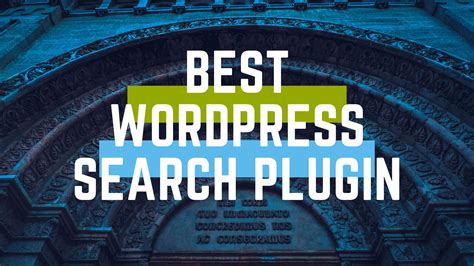 Discover The 5 Best Wordpress Search Plugins For Enhanced Website
