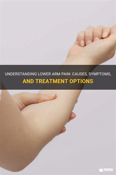 Understanding Lower Arm Pain Causes Symptoms And Treatment Options