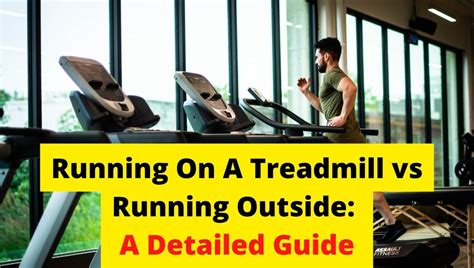 Running On A Treadmill Vs Running Outside A Detailed Guide