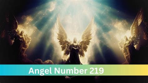 Angel Number 219 Meaning In Spiritual Realm Numerology And Twin Flames