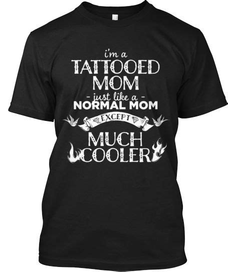 Tattooed Mom Limited Edition Mom Tattoos T Shirts For Women My