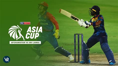 Asia Cup Live Sky Sports Live Sri Lanka Vs Afghanistan Asia Cup Hot