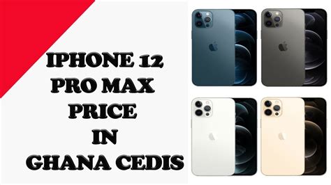 Iphone 12 Pro Max Price In Ghana Cedis Youtube