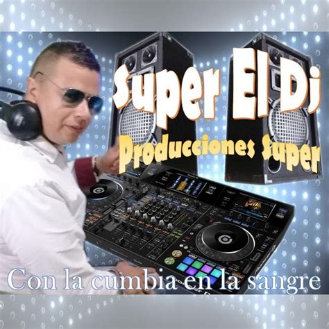 super el dj producciones super youtube