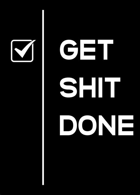 Get Shit Done Poster Picture Metal Print Paint By Conceptual