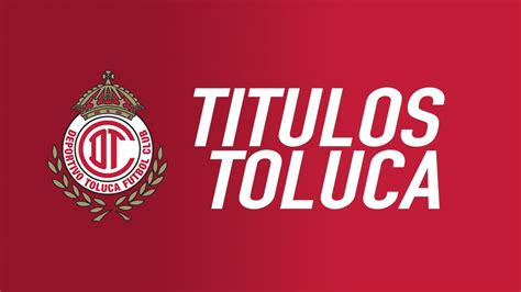 TITULOS TOLUCA FC YouTube