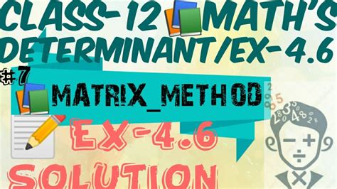 Calculate a determinant of the main (square) matrix. LECTURE-7 | DETERMINANT | MATRIX METHOD| EX-4.6 HINT AND ...