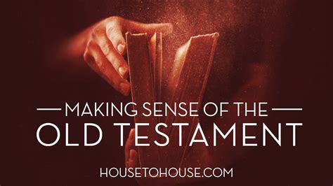 Making Sense Of The Old Testament House To House Heart To Heart