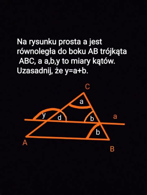 Prosta De Jest Równoległa Do Boku Ab - Na rysunku prosta a jest równoległa do boku AB trójkąta ABC, a a,b,y to