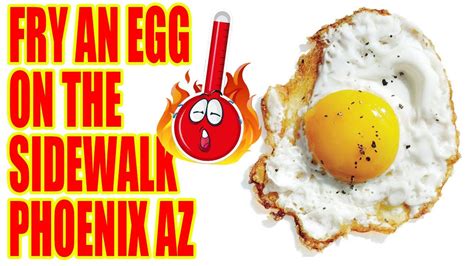 Can You Fry An Egg On The Sidewalk In Phoenix Arizona Lets Find Out Youtube