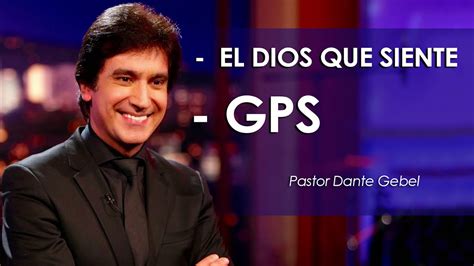 Dante Gebel El Dios Que Siente Gps PrÉdicas Cristianas 2018 Youtube