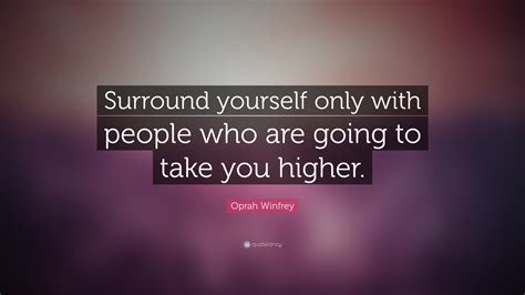 Oprah Winfrey Quote Surround Yourself Only With People
