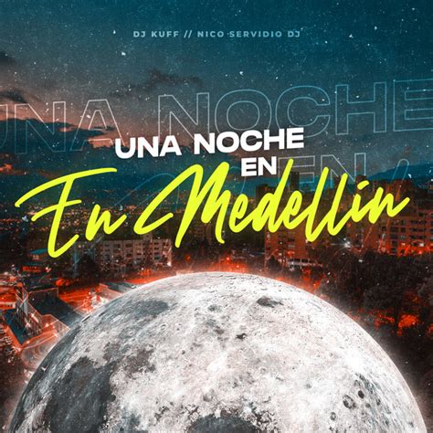 Una Noche En Medellin Remix Single By Nico Servidio Dj Spotify