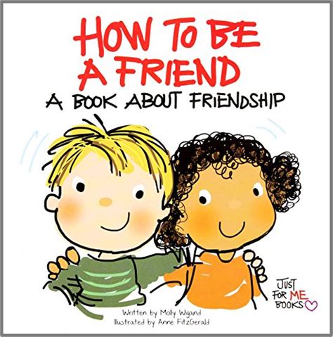 How To Be A Friend A Book About Friendship Just For Me Books Wigand