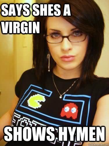 Says Shes A Virgin Shows Hymen Cool Chick Carol Quickmeme