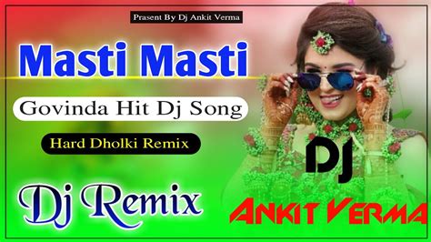 Masti Masti Dj Hit Remix Govinda Dance Song Full Hypper Road Show Remix Dj Ankit Verma Youtube
