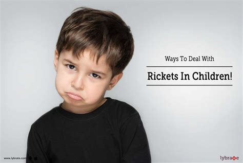 Ways To Deal With Rickets In Children By Dr Ravi Yadav Lybrate