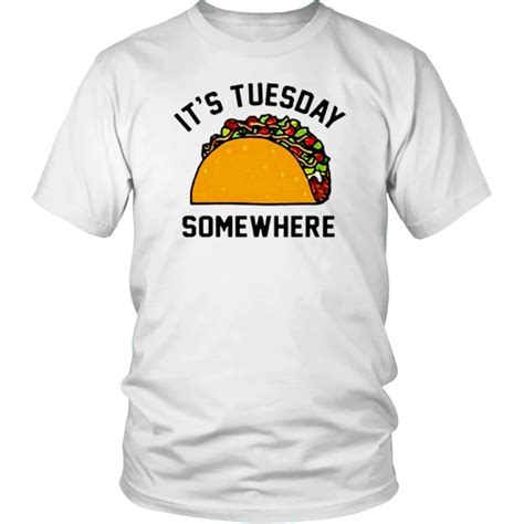Its Tuesday Somewhere Taco T Shirt Fly Shirts T Shirt Shirts