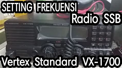 Setting Frekuensi Ssb Vertex Standard Vx 1700 Youtube