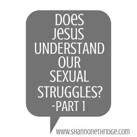 Does Jesus Understand Our Sexual Struggles Part 1 Official Site