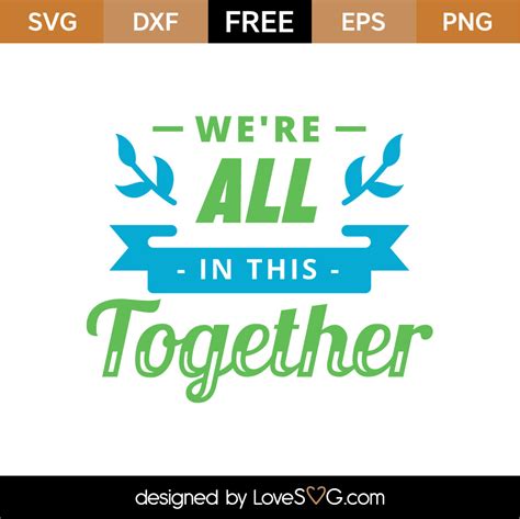 Now let me make a big. Free We're All In This Together SVG Cut File - Lovesvg.com