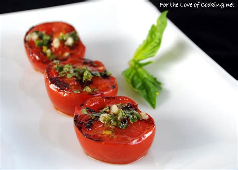 Grilled Tomatoes With Basil Garlic And Lemon For The Love Of Cooking