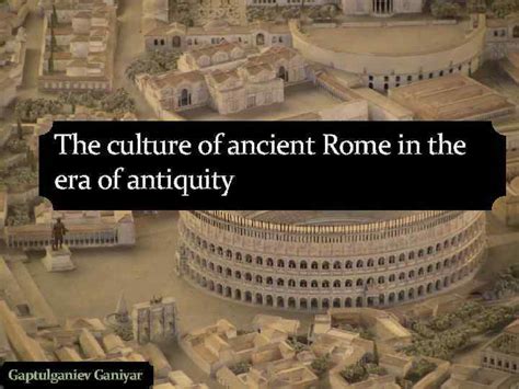 The Culture Of Ancient Rome In The Era