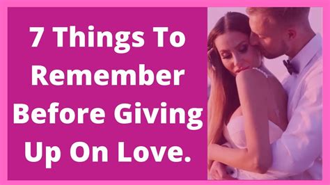 7 Things To Remember Before Giving Up On Love Youtube