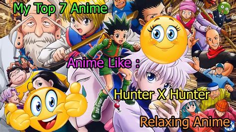 My Top 7 Anime Relaxing Anime Top 7 Anime Like Hunter X Hunter