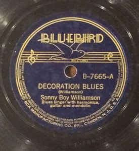 And i've a mind to roll a stone on his grave. Sonny Boy Williamson - Decoration Day Blues / Down South ...