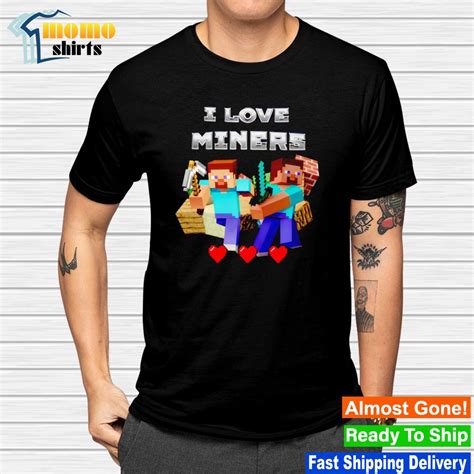 Top I Love Miners Minecraft Shirt Hoodie Sweater Long Sleeve And Tank Top