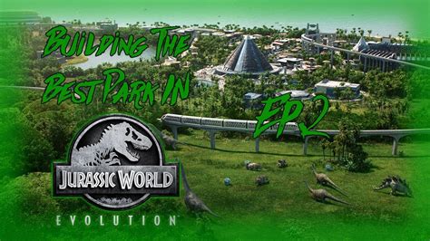Building The Best Park In Jurassic World Evolution Ep2 Power And