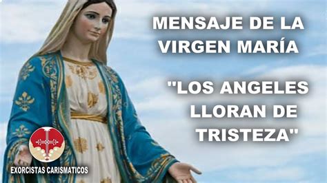 ️ Los ángeles Lloran Mensaje De La Santísima Virgen María 18042019