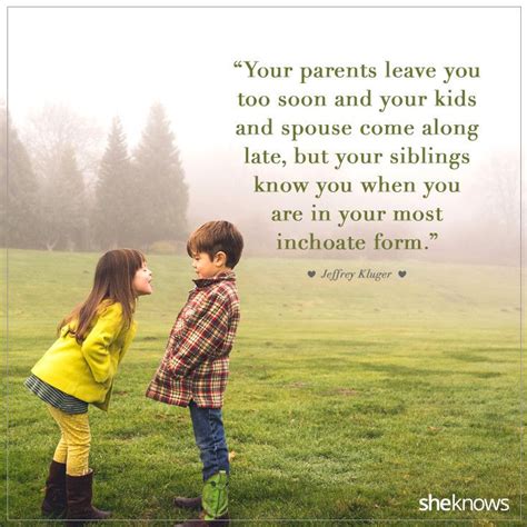 Celebrate your sibling with the below list of wise humorous and insightful sibling quotes proverbs and sayings. 20 sweet quotes about siblings and their lifelong bond ...