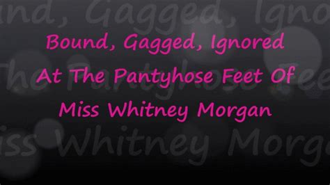 bound gagged ignored at the pantyhose feet of miss whitney morgan better in pairs clips4sale