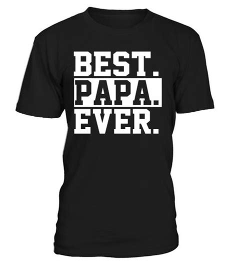 Best Papa Ever 1 Papa Worlds Best Papa Fathers Day T Shirt T Shirt