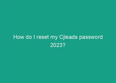 How Do I Reset My Cjleads Password 2023