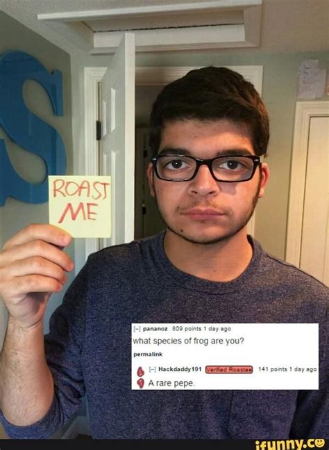 Instagram model niece waidhofer decided to try getting roasted, but one comment grabbed her attention. 10 Hilarious Reddit "Roast Me" Pics | Funny roasts, Roast me, Memes
