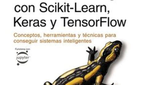 Aprende Machine Learning Con Scikit Learn Keras Y Tensorflow Tercera Edici N Conceptos