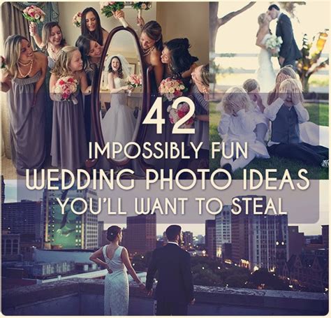 42 Impossibly Fun Wedding Photo Ideas Youll Want To Steal Diy Craft