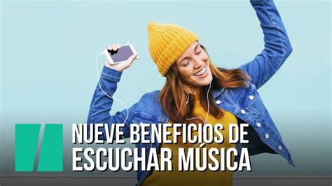 Cuales Son Los Beneficios De Escuchar Musica Actualizado Febrero