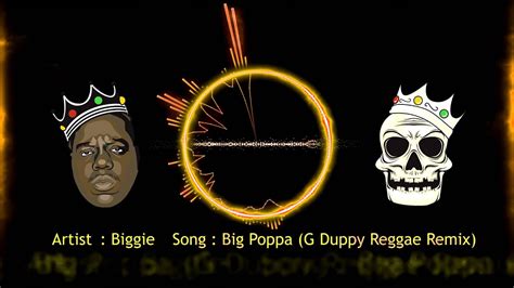 Biggie Big Poppa G Duppy Reggae Remix Youtube