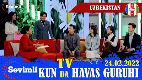 Sevimli Tv Sevimli Kun Dasturida Havas Guruhi Uzbekistan 24 02 2022 Youtube