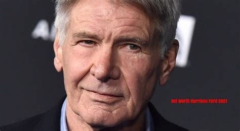 Net Worth Harrison Ford Harrison Fords Early Years Buzzrush