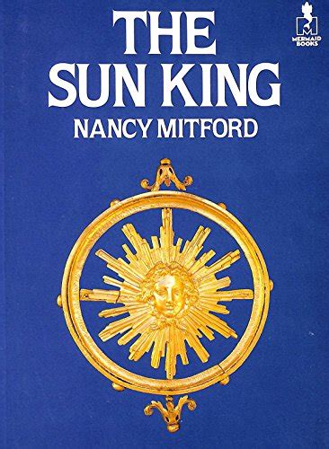 Sun King Louis Xiv Versailles By Mitford Nancy Abebooks