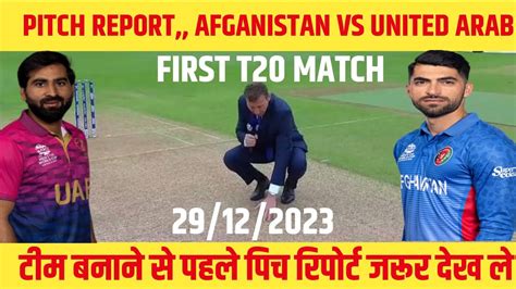 Afghanistan Vs United Arab 1st T20 Pitch Report Afg Vs Uae Dream 11