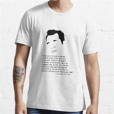 Jack Kerouac Quote T Shirt For Sale By Deadwriters Redbubble Jack